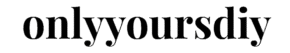 onlyyoursdiy.com